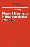 Miners and Merchants in Bourbon Mexico 1763-1810 (Cambridge Latin American Studies)