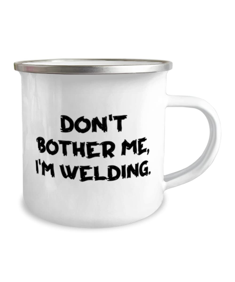 Sarcasm Welding 12oz Camper Mug, Don't Bother Me, I'm Welding, Gifts For Friends, Present From Friends, For Welding, Welding equipment, Welding supplies, Welding machine, Welding torch, Welding