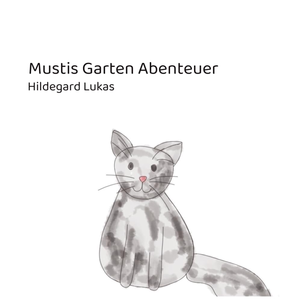 Mustis Garten Abenteuer: Ein Kinderbuch über eine Katze im Garten.