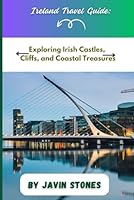 Ireland Travel Guide: Exploring Irish Castles, Cliffs, and Coastal Treasures B0DFQJKG6P Book Cover