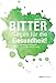 Produktbild BITTER Segen für die Gesundheit: Pflanzliche Bitterstoffe für Verdauung, Gewicht, Energie und Psyche