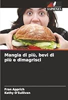 Mangia di più, bevi di più e dimagrisci (Italian Edition) 6208918588 Book Cover