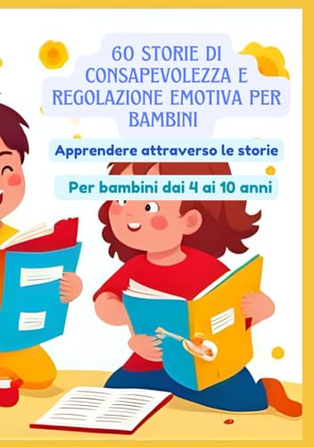 60 storie di consapevolezza e regolazione emotiva per bambini | Apprendere attraverso le storie | Per bambini dai 4 ai 10 anni