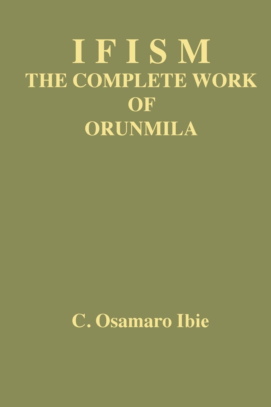 Ifism volume 1: The Complete Work of Orunmila