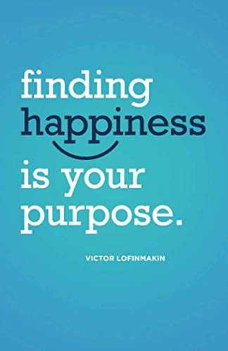 Finding Happiness is Your Purpose