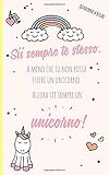  Quaderno a righe: Sii sempre te stesso. A meno che tu non possa essere un unicorno. Allora sii sempre un unicorno! (libri di unicorno carino, Band 1)