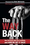 The Way Back: How Christians Blew Our Credibility and How We Get It Back