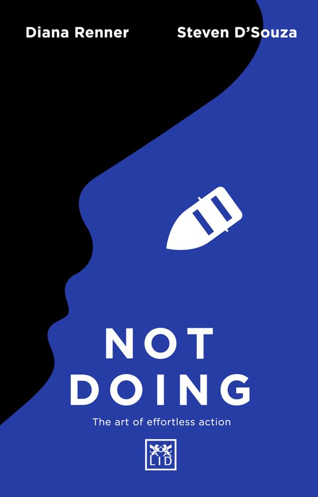 Not Doing: The Art of Turning Struggle into Ease by Steven D'Souza PAPERBACK