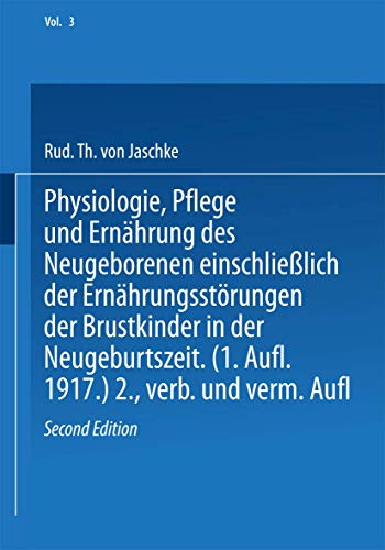 Physiologie, Pflege und Ernährung des Neugeborenen einschließlich der Ernährungsstörungen der Brustkinder in der Neugeburtszeit (Deutsche Frauenheilkunde, 3, Band 3)