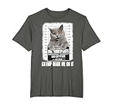 Catnip Made Me Do It T-shirts