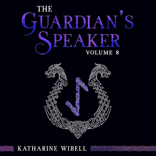 The Guardian's Speaker, Volume 8 by Katharine Wibell episode artwork