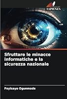 Sfruttare le minacce informatiche e la sicurezza nazionale (Italian Edition) 6208707277 Book Cover