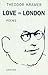 Love in London (STUDIES IN AUSTRIAN LITERATURE, CULTURE, AND THOUGHT TRANSLATION SERIES) (English and German Edition)