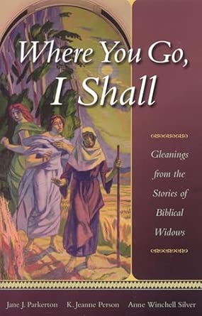 Where You Go, I Shall: Gleanings from the Stories of Biblical Widows book cover