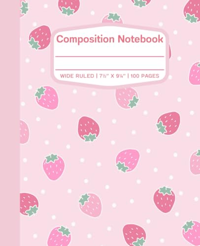 Cute Pink Strawberry Composition Notebook: Wide Ruled 1 Subject Notebook, Pastel Strawberry Design for Girls, Teens, Kids, and Students