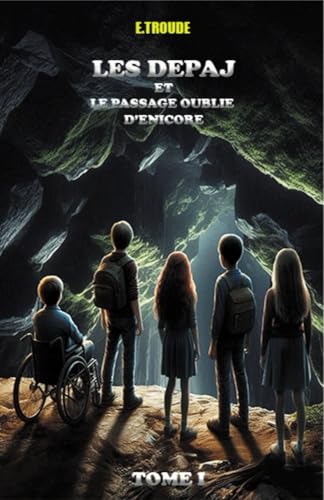 LES DEPAJ: TOME I : ET LE PASSAGE OUBLIE D'ENICORE