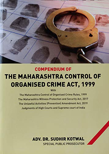 The Compendium Of The Maharashtra Control Of Organised Crime Act,...