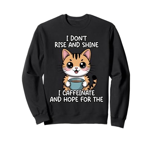 I Don't Rise And Shine I Caffeinate And Hope �g���[�i�[