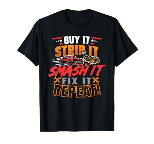 Buy It Strip It Smash It Fix It Repeat Demolition Derby T-Shirt