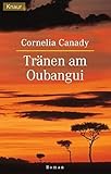 Tränen am Oubangui (Knaur Taschenbücher. Romane, Erzählungen) - Cornelia Canady