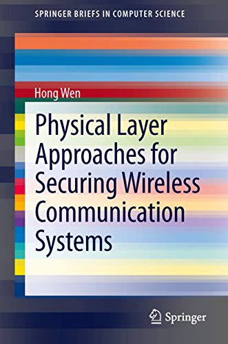 Physical Layer Approaches for Securing Wireless Communication Systems (Springerbriefs in Computer Science) view 2