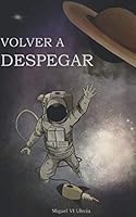 Volver a Despegar : Diario de un Astronauta Enamorado 1090864914 Book Cover