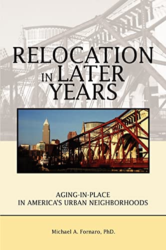 Relocation in Later Years: Aging-in-Place in Americaýs Urban Neighborhoods