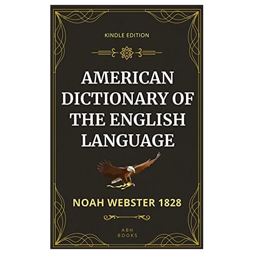 Noah Webster's 1828 American Dictionary of the English Language - "Real Look" KINDLE EDITION