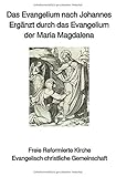 Das Evangelium nach Johannes: und das Evangelium der Maria Magdalena - Bischof Ulrich Schwab Th.D. 