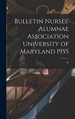 Bulletin Nurses' Alumnae Association University of Maryland 1955; 34