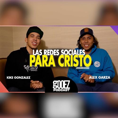 📸📱REDES PARA CRISTO Ft. Alex Garza 🤩😎 -Gooez Podcast cover art