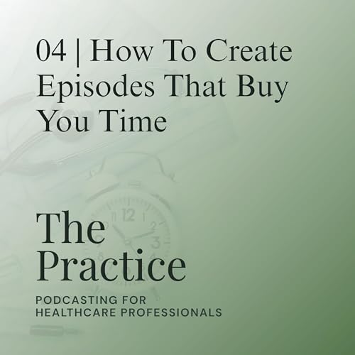 How Healthcare Podcasts Buy Practice Time