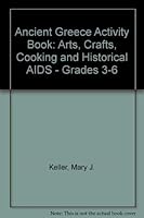 Ancient Greece Activity Book: Arts, Crafts, Cooking and Historical AIDS - Grades 3-6 1564720624 Book Cover