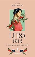 Luisa 1912: Feminista del Chile Centenario