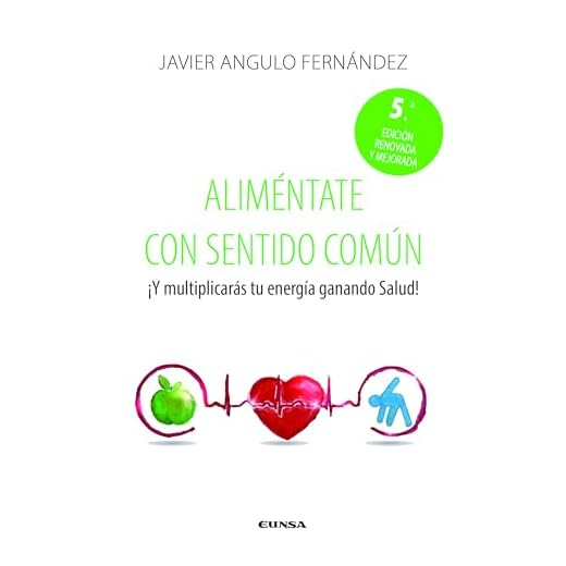 Aliméntate con sentido común: ¡Y multiplicarás tu energía ganando salud! (Fuera de Colección)