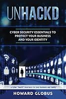 UnHACKD: Cyber Security Essentials to Protect Your Business and Your Identity 1646491106 Book Cover