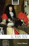Louis XIV (Routledge Historical Biographies)