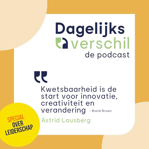 #22 Astrid Lausberg - Leiderschap is durven kwetsbaar zijn, dat vraagt moed - leiderschap special