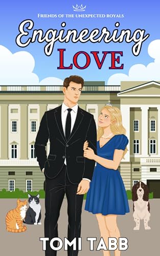 Engineering Love (Friends of the Unexpected Royals Book 2)