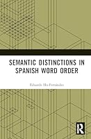 Semantic Distinctions in Spanish Word Order 1032753463 Book Cover