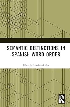 Hardcover Semantic Distinctions in Spanish Word Order Book