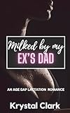 Milked By My Ex's Dad: A BWWM Older Man Younger Woman Age Gap Taboo Pregnancy Hucow Milking Erotica Short Story (Forbidden Milking Short Stories Book 3)
