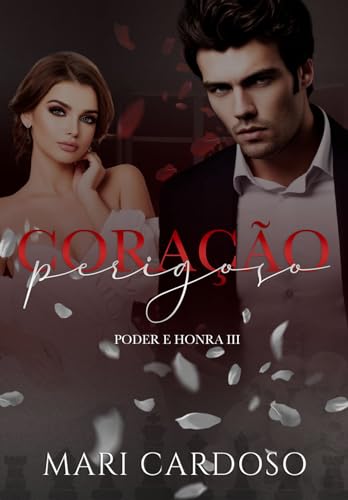 Coração Perigoso (Poder & Honra Livro 3)