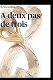 À deux pas de trois… (French Edition)
