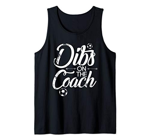 Dibs On The Soccer Coach Tank Top