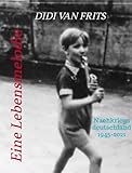 Eine Lebensmelodie: Nachkriegsdeutschland 1945-2021 - Didi van Frits 