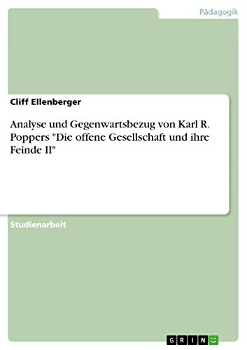 Analyse und Gegenwartsbezug von Karl R. Poppers "Die offene Gesellschaft und ihre Feinde II" (German Edition)
