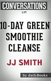 Conversations on 10-Day Green Smoothie Cleanse: A Novel By JJ Smith