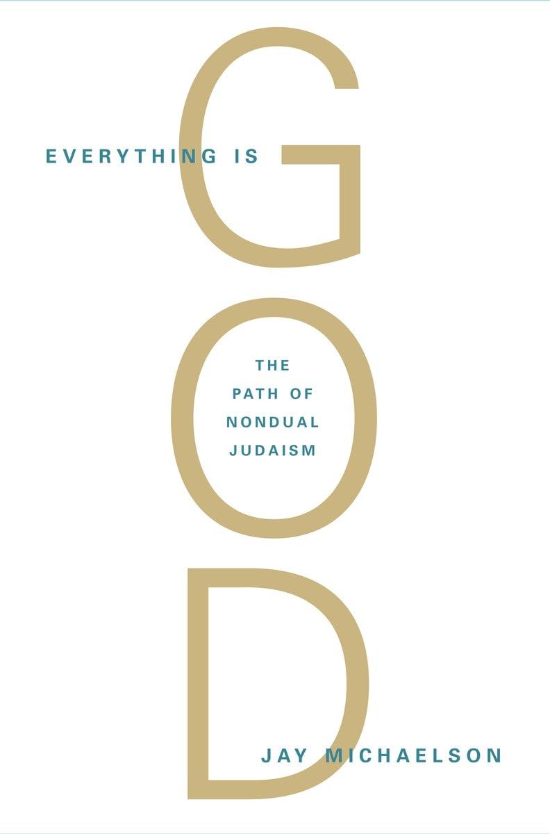 Everything is God: The Radical Path of Nondual Judaism