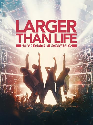 Larger Than Life: Reign of the Boybands Bild: Larger Than Life: Reign of the Boybands